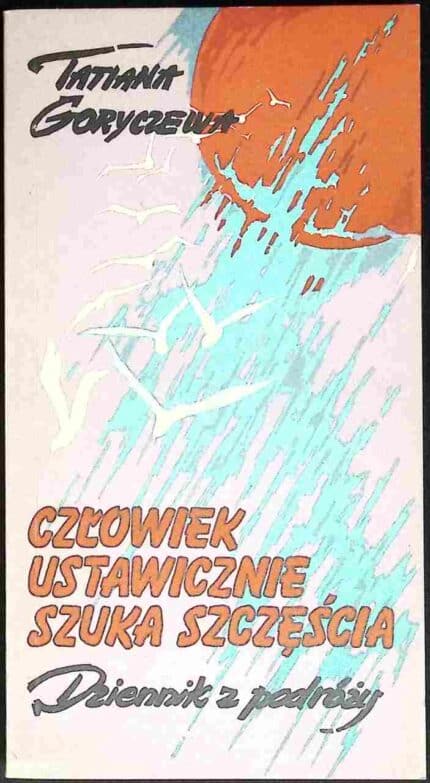 Człowiek ustawicznie szuka szczęścia. Dziennik z podróży