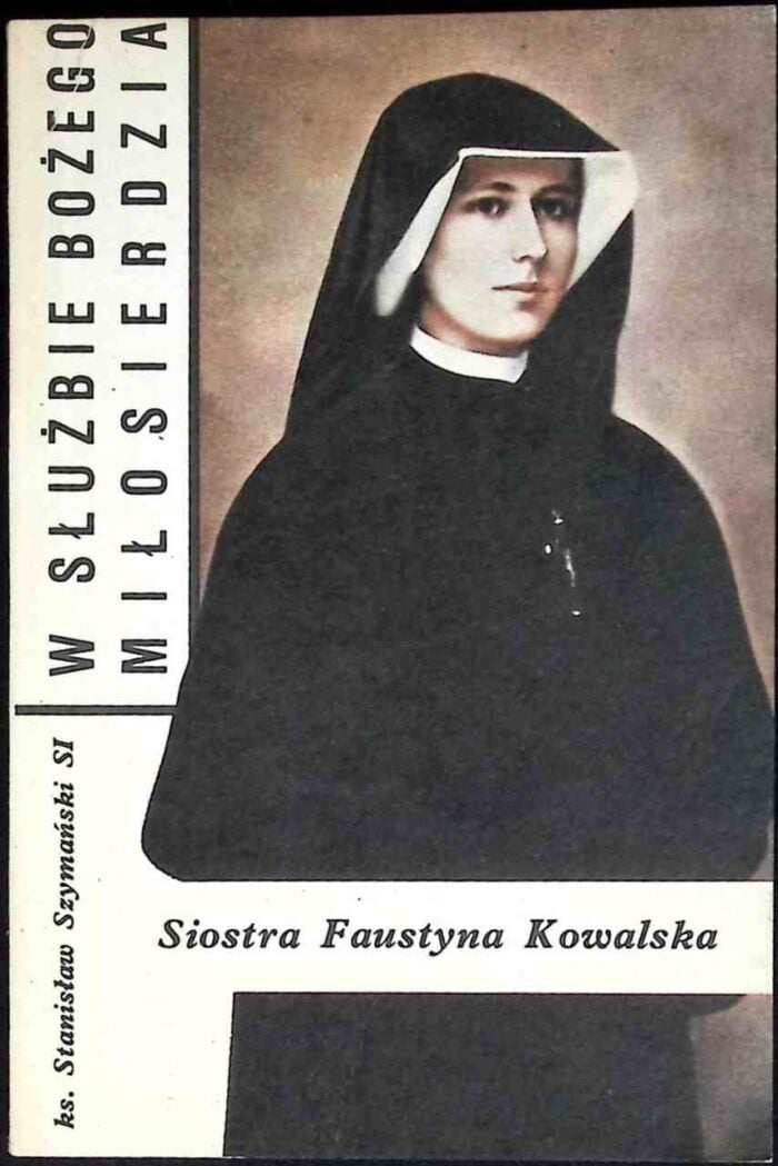 W służbie Bożego Miłosierdzia. Siostra Faustyna Kowalska - obrazek 1