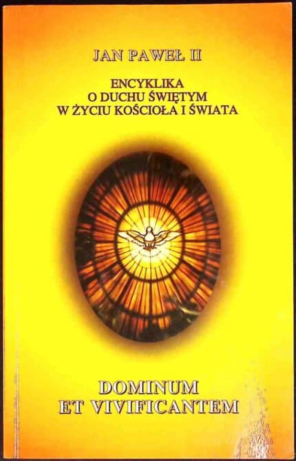 Dominum et vivificantem. Encyklika o Duchu Świętym w życiu Kościoła i świata