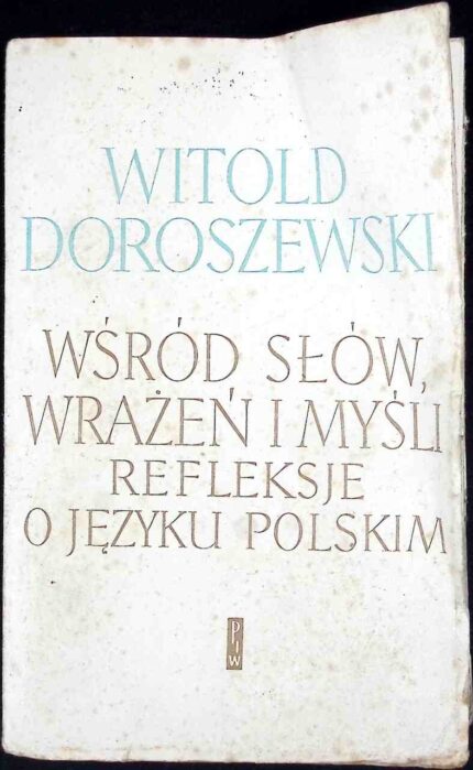 Wśród słów, wrażeń i myśli. Refleksje o języku polskim