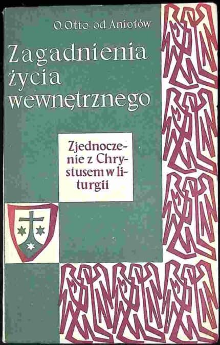 Zagadnienia życie wewnętrznego. Zjednoczenie z Chrystusem w liturgii