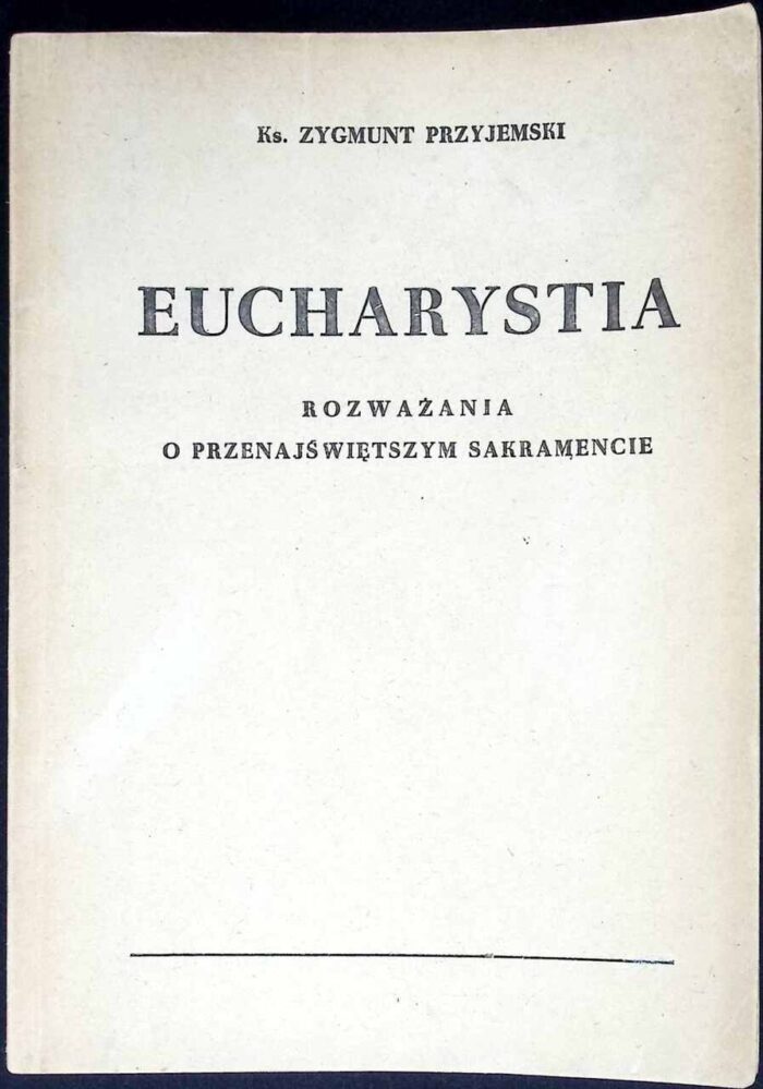 Eucharystia. Rozważania o Przenajświętszym Sakramencie - obrazek 1