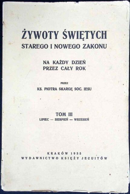 Żywoty świętych Starego i Nowego Zakonu na każdy dzień przez cały rok, t. III