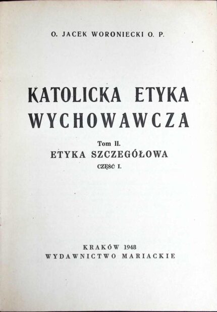 Katolicka etyka wychowawcza, t. II - o. Jacek Woroniecki