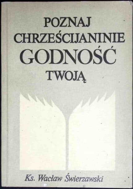 Poznaj chrześcijaninie godność twoją