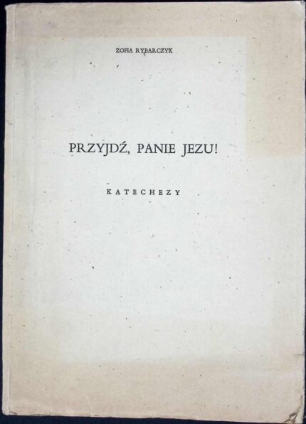 Przyjdź, Panie Jezu. Katechezy