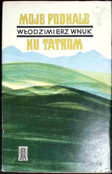 Moje Podhale. Ku Tatrom