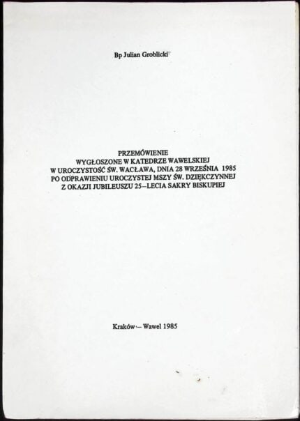 Przemówienie wygłoszone w Katedrze Wawelskiej w uroczystość św. Wacława 28 września 1985