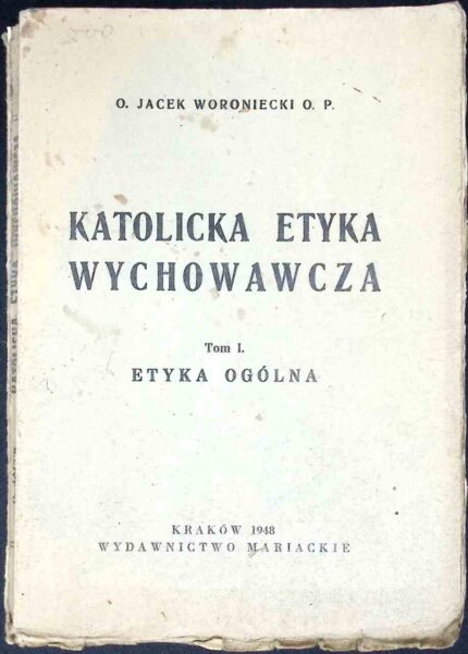 Katolicka etyka wychowawcza, t. I - o. Jacek Woroniecki