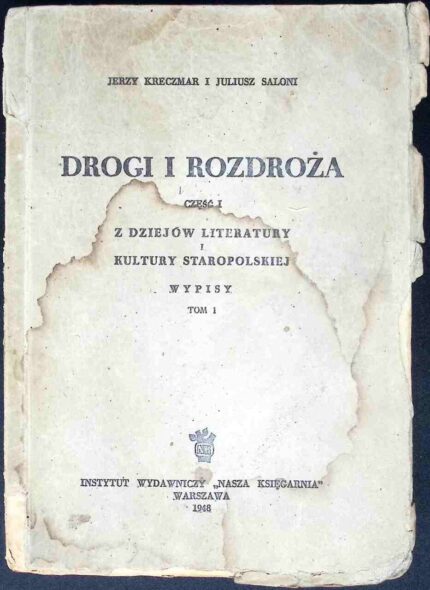 Drogi i bezdroża, cz. 1, Z dziejów literatury i kultury staropolskiej. Wypisy, t. I
