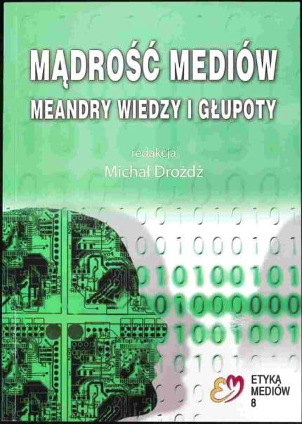Mądrość mediów. Meandry wiedzy i głupoty