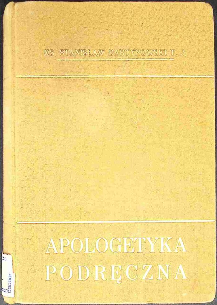 Apologetyka podręczna. Obrona podstaw wiary katolickiej z odpowiedziami na zarzuty - obrazek 1