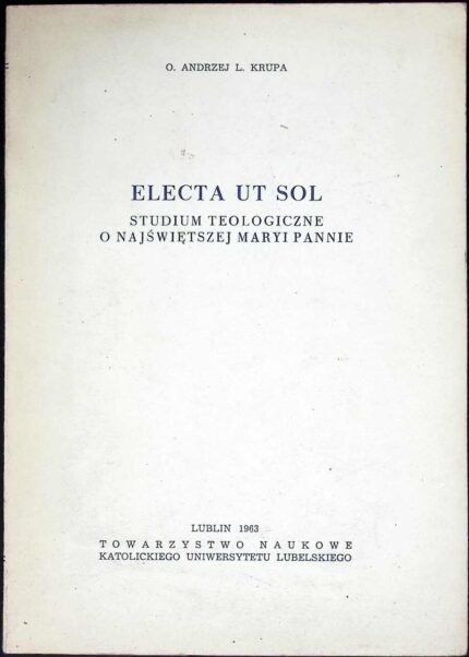 Electa ut Sol. Studium teologiczne o Najświętszej Maryi Pannie