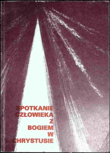 Spotkanie człowieka z Bogiem w Chrystusie