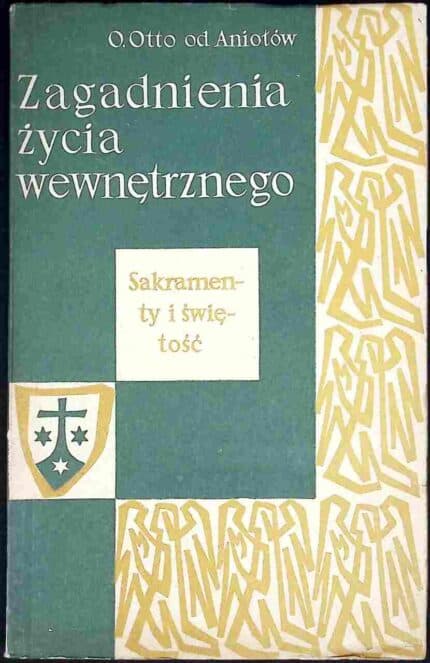 Zagadnienia życia wewnętrznego. Sakramenty i świętość