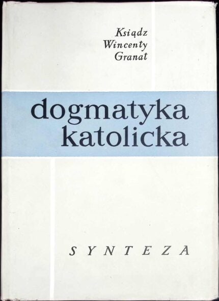 Dogmatyka katolicka. Synteza