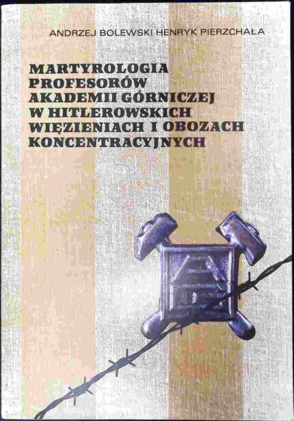 Martyrologia profesorów Akademii Górniczej w hitlerowskich więzieniach i obozach koncentracyjnych