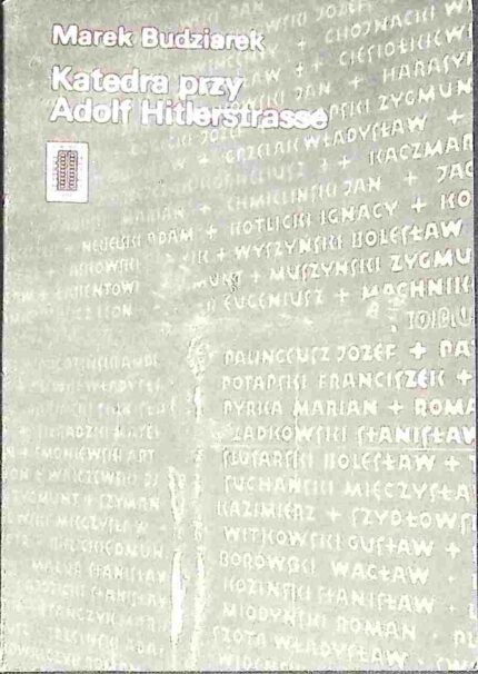 Katedra przy Adolf Hitlerstrasse. Z dziejów Kościoła katolickiego w Łodzi 1939-1945