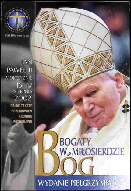 Bóg bogaty w miłosierdzie. Jan Paweł II w Ojczyźnie 16-19 sierpnia 2002
