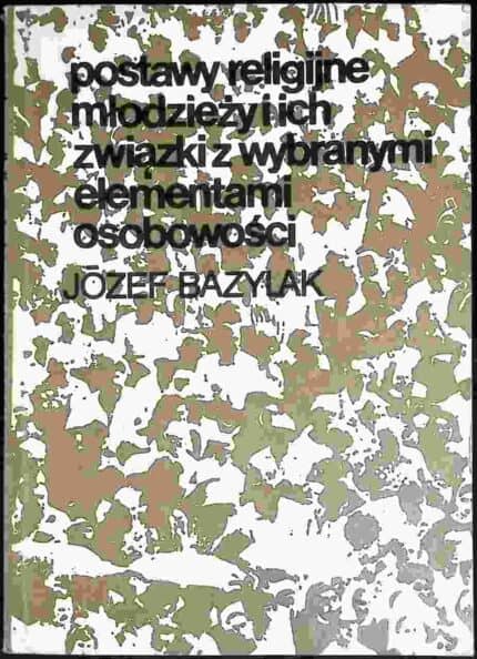 Postawy religijne młodzieży i ich związki z wybranymi elementami osobowości