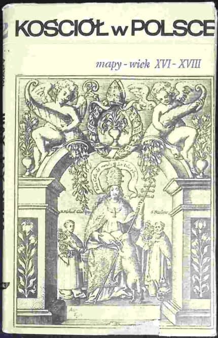 Kościół w Polsce. Mapy - wiek XVI-XVIII