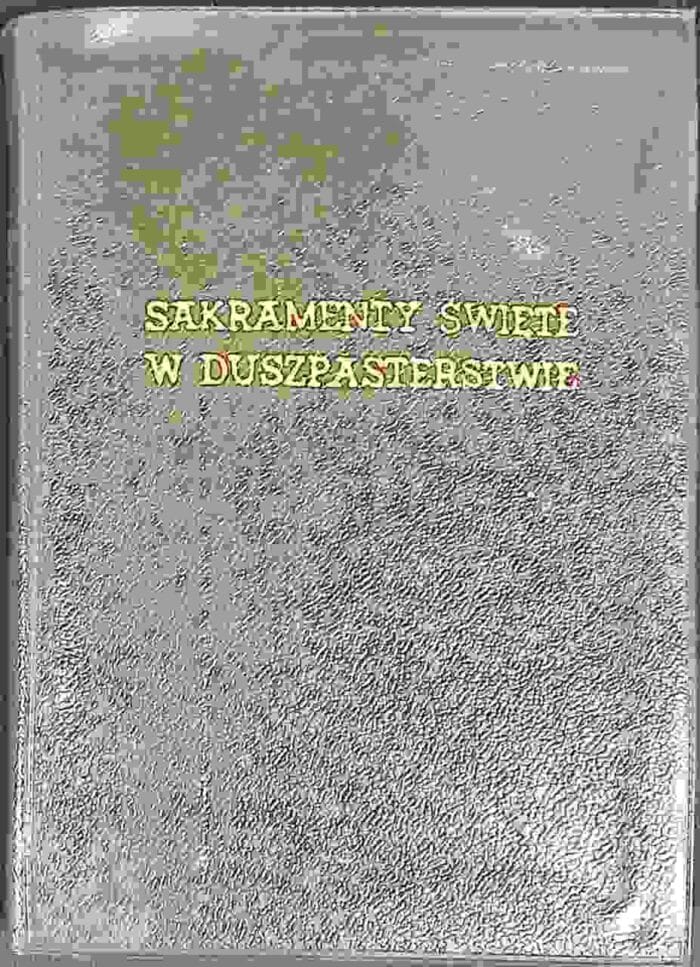 Sakramenty święte w duszpasterstwie - obrazek 1