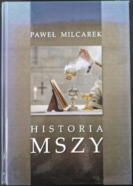 Historia Mszy - Paweł Milcarek