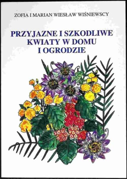 Przyjazne i szkodliwe kwiaty w domu i ogrodzie