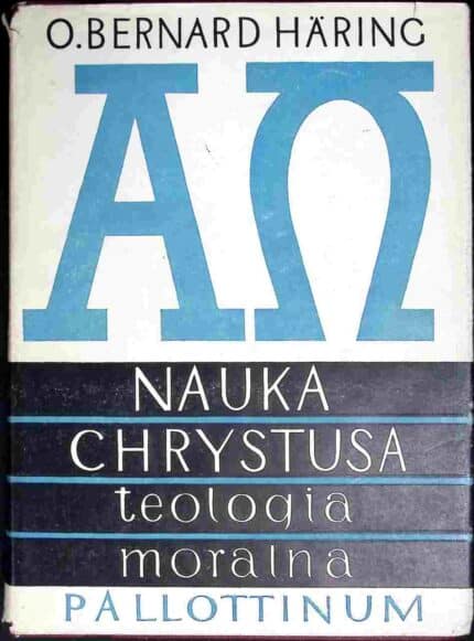 Nauka Chrystusa. Teologia moralna, t. I