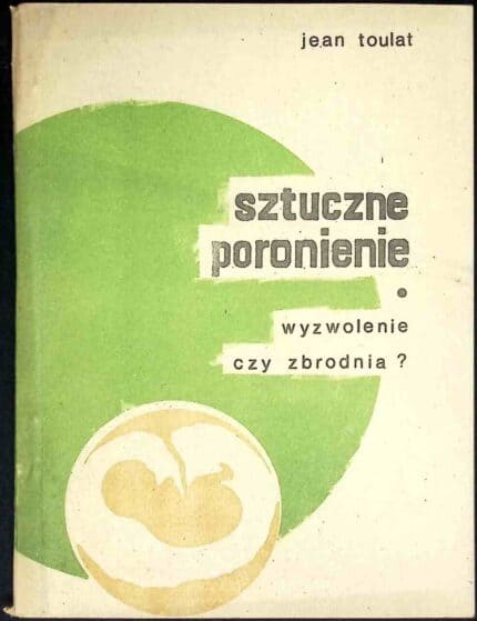 Sztuczne poronienie. Wyzwolenie czy zbrodnia?