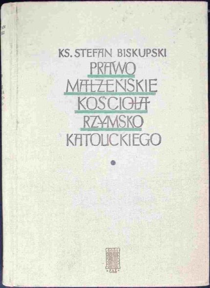 Prawo małżeńskie Kościoła rzymskokatolickiego, t. I
