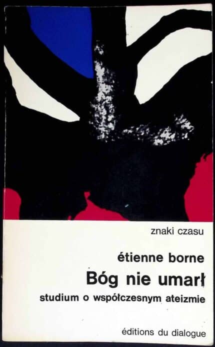 Bóg nie umarł. Studium o współczesnym ateizmie
