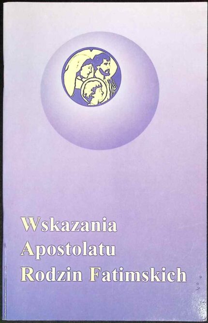 Wskazania Apostolatu Rodzin Fatimskich
