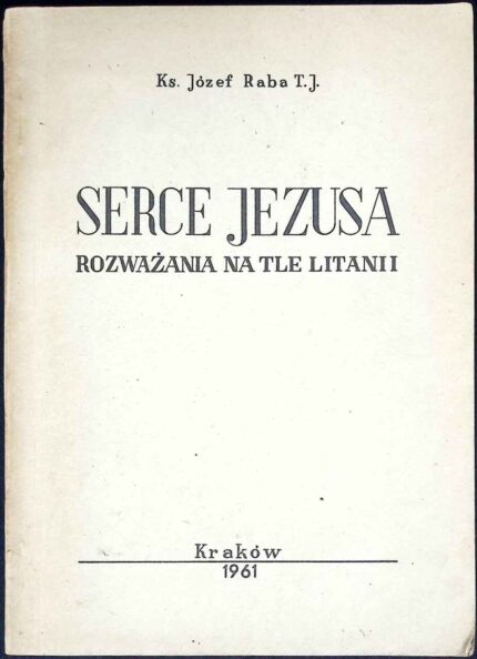Serce Jezusa. Rozważania na tle litanii
