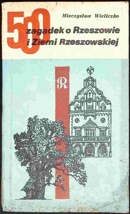 500 zagadek o Rzeszowie i Ziemi Rzeszowskiej