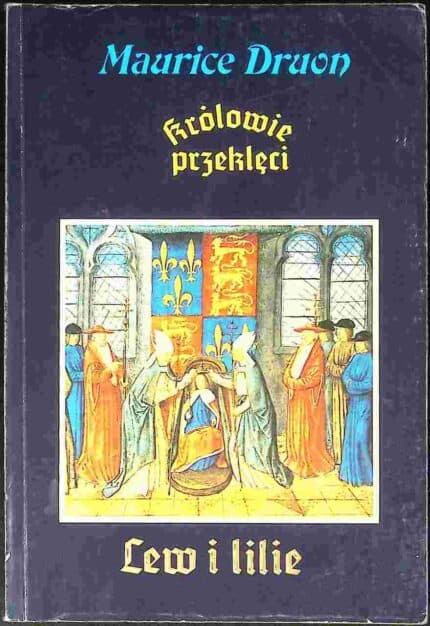 Królowie przeklęci. Lew i lilie