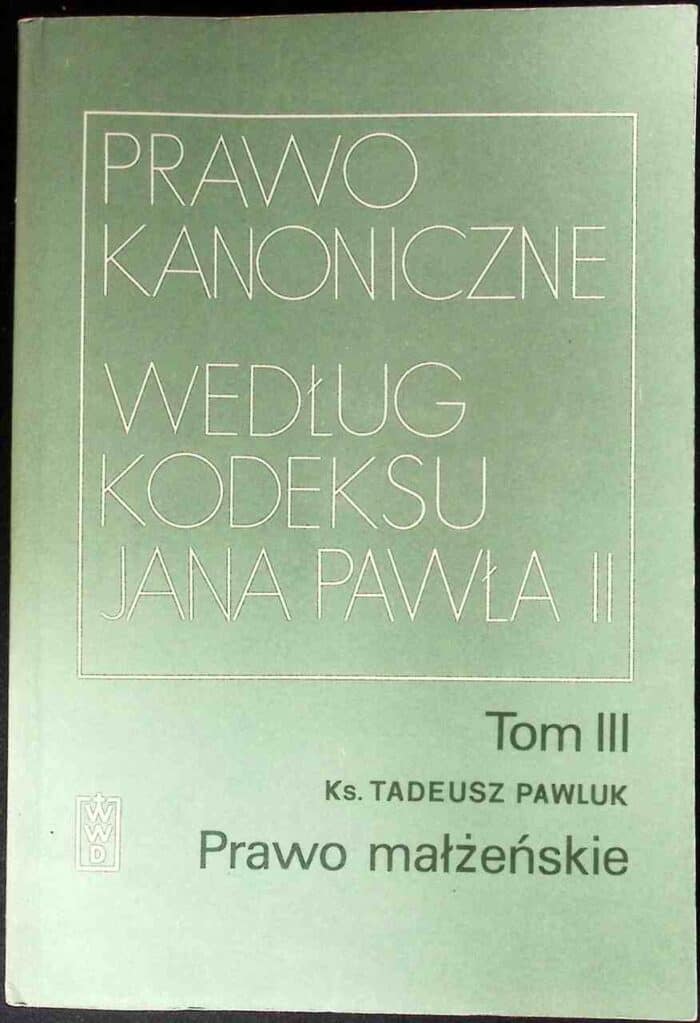 Prawo kanoniczne według Kodeksu Jana Pawła II, t. III Prawo małżeńskie - obrazek 1