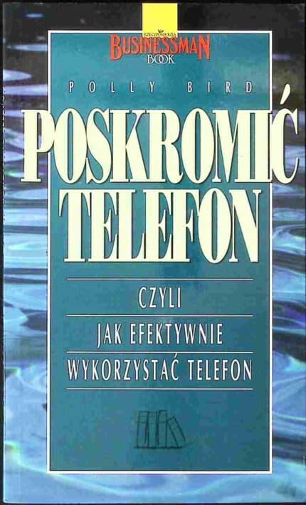 Poskromić telefon czyli jak efektywnie wykorzystać telefon