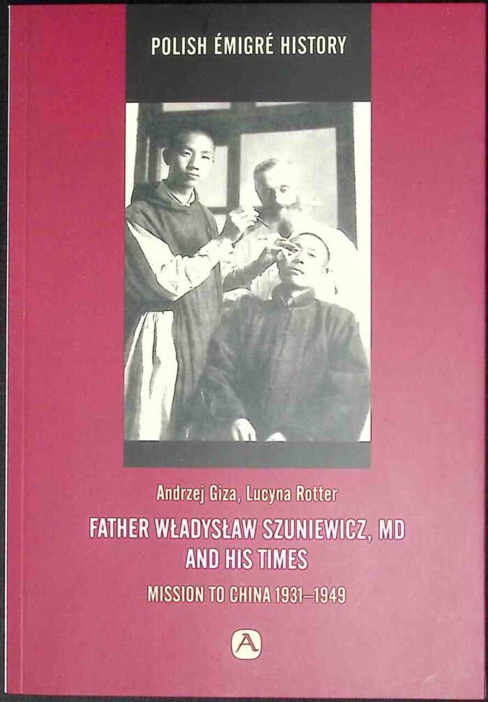 Father Władysław Szuniewicz, MD and his times. Mission to China 1931-1949 - obrazek 1
