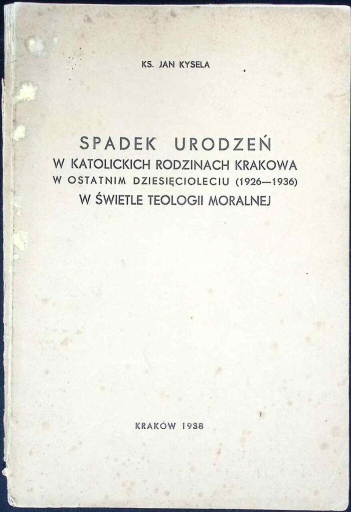 Spadek urodzeń w katolickich rodzinach Krakowa w ostatnim dziesięcioleciu (1926-1936) w świetle teologii moralnej - obrazek 1