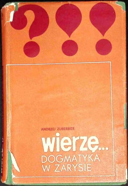 Wierzę... Dogmatyka w zarysie