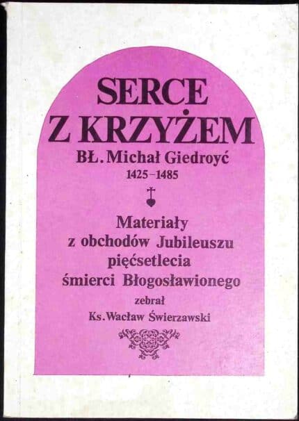 Serce z krzyżem. Bł. Michał Giedroyć 1425-1485