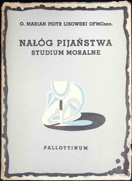 Nałóg pijaństwa. Studium moralne