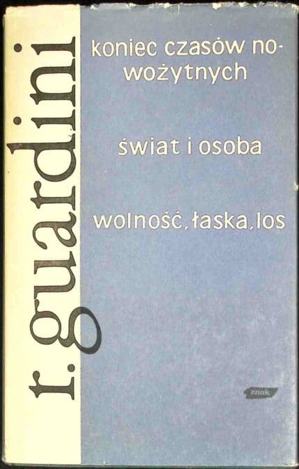 Koniec czasów nowożytnych. Świat i osoba. Wolność, łaska, los