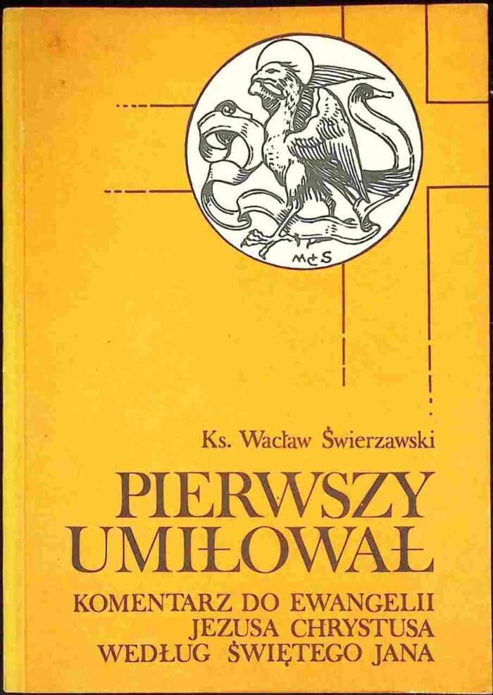 Pierwszy umiłował. Komentarz do Ewangelii Jezusa Chrystusa według świętego Jana - obrazek 1