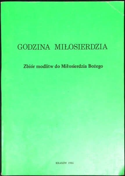 Godzina Miłosierdzia. Zbiór modlitw do Miłosierdzia Bożego