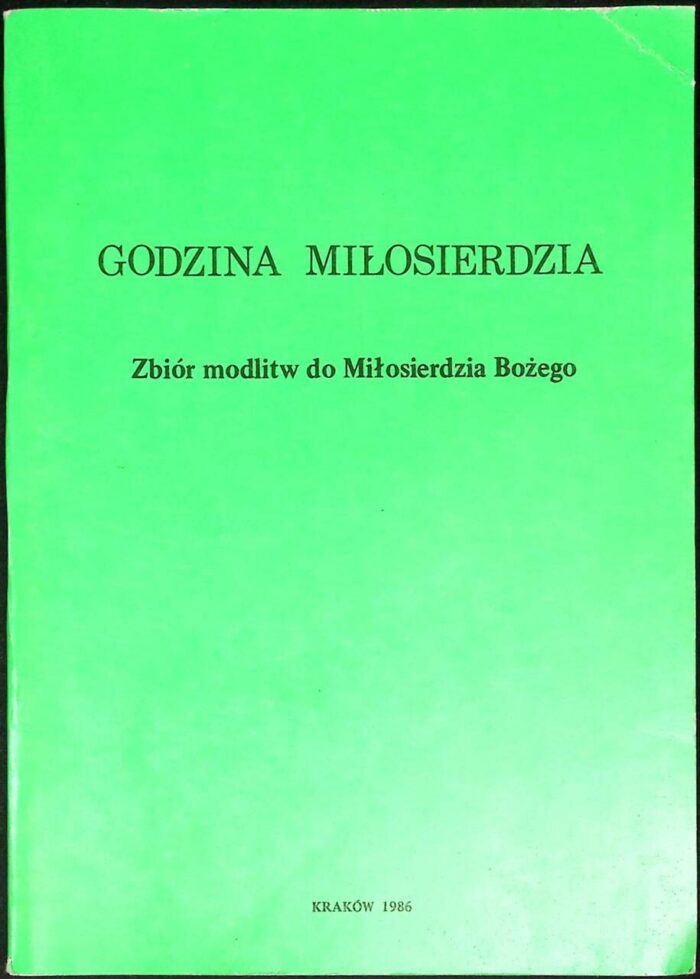 Godzina Miłosierdzia. Zbiór modlitw do Miłosierdzia Bożego - obrazek 1
