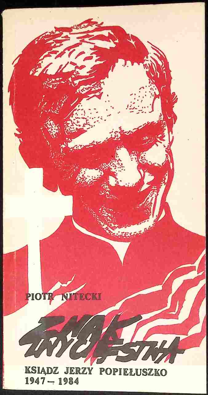 Znak Chrystusa. Ksiądz Jerzy Popiełuszko 1947-1984 - obrazek 1