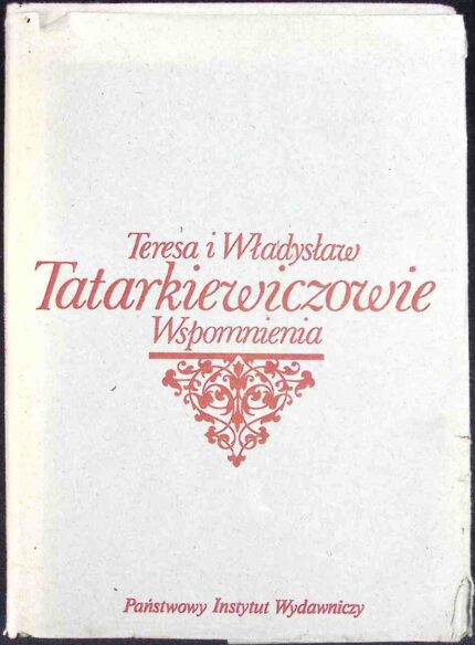 Wspomnienia - Teresa i Władysław Tatarkiewiczowie