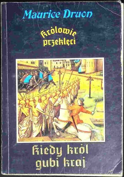 Królowie przeklęci. Kiedy król gubi kraj